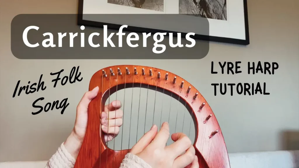 Carrickfergus (Irish Folk Song) – Lyre Harp Tutorial
